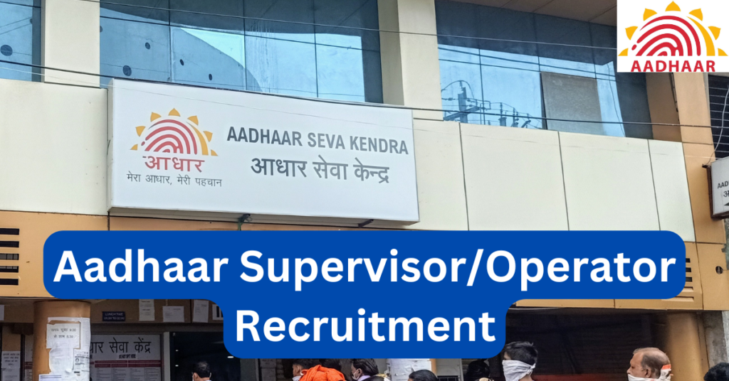 Aadhaar Supervisor/Operator Recruitment 2025: Apply Soon for 195 Vacancies State Wises