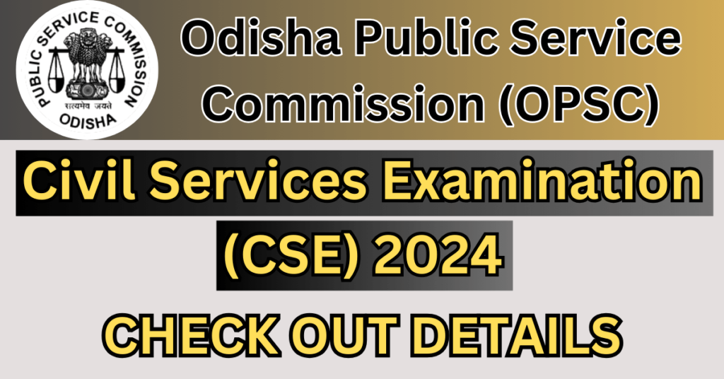 Odisha Civil Services Examination(CSE) 2024 Official Notification Out